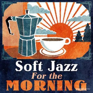  VA - Soft Jazz For the Morning (2013) 