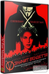  "V"   / "V" for Vendetta (2005/DVD5/BDRip-AVC-720p/3Gb/HDRip/2300Mb/1500Mb/780Mb) ! 