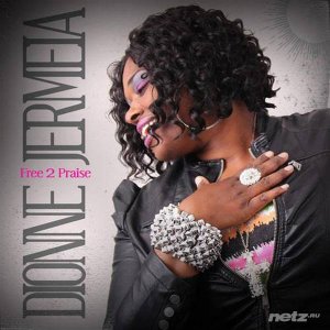  Dionne Jermeia - Free 2 Praise (2014) 