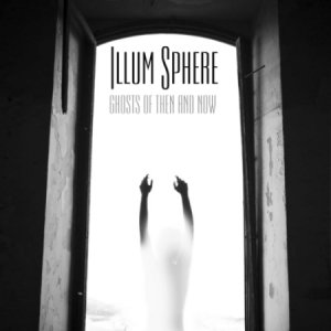  Illum Sphere - Ghosts of Then and Now (2014) 