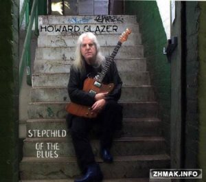  Howard Glazer - Stepchild Of The Blues (2013) FLAC 