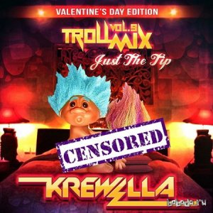  Krewella - Troll Mix Vol. 9: Just The Tip Valentine's Day Edition (14.02.2014) 
