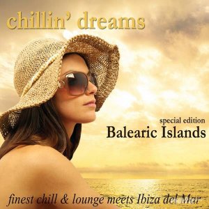  VA - Chillin' Dreams Balearic Islands (Finest Chill & Lounge Meets Ibiza Del Mar) (2014) 
