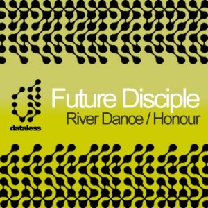  Future Disciple - River Dance / Honour 