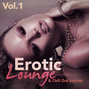  Erotic Lounge & Chill Out Secrets, Vol. 1 (2014) 