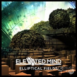  Elevated Mind - Elliptical Fields EP (2014) 
