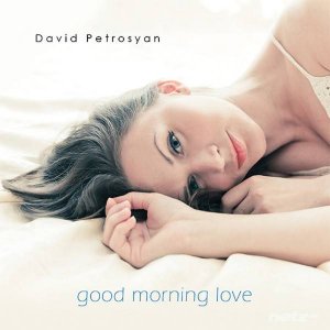  David Petrosyan - Good Morning Love (2014) 