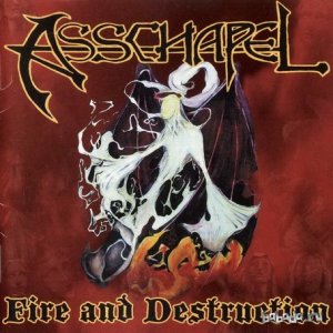  Asschapel - Fire and Destruction (2003) 