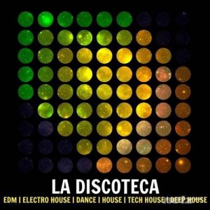  VA - La discoteca (Edm, Electro House, Dance, House, Tech House, Deep House) (2014) 