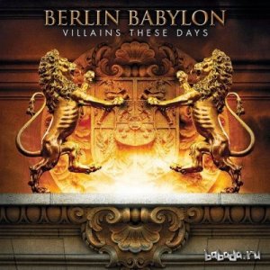  Berlin Babylon - Villains These Days (2014) 