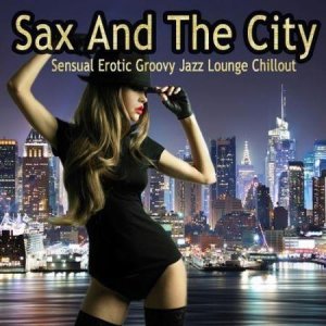  Sax and the City Sensual (2014) 