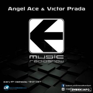  Angel Ace & Victor Prada - Entrance Music Radioshow 011 (2014-03-26) 