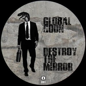  Global Goon - Destroy The Mirror (2014) 
