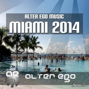  Alter Ego Music pres Miami 2014 (2014) 