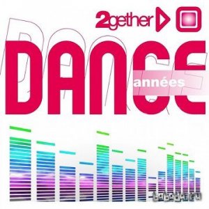  BEST OF DANCE (2GETHER - ANNEES DANCE) (2014) 