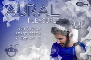  Keith Bowden - Aural Pleasures Radio Show 047 (2014-07-20) 