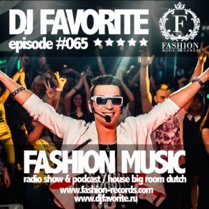  DJ Favorite - Fashion Music Mix Show 065 (Criminal Vibes Guest Mix) (2014) 