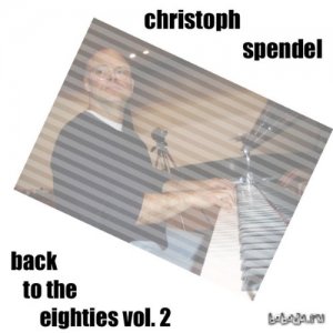  Christoph Spendel – Back to the Eighties, Vol. 2 (2014) 