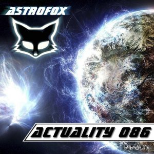  AstroFox - Actuality 086 / Top Electro House (2014) 