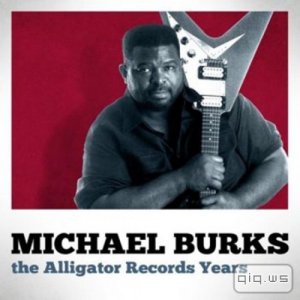  Michael Burks - The Alligator Records Years  (2014) 