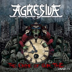  Agresiva - The Crime Of Our Time (2014) 