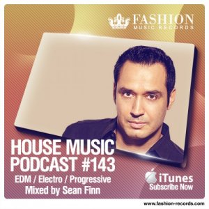  Fashion Music Records - House Music Podcast 143 (Sean Finn Mix) (2014) 