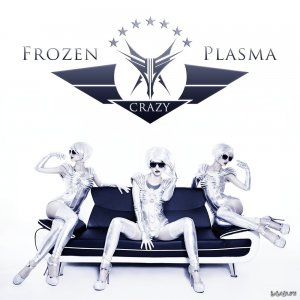  Frozen Plasma - Crazy (Limited Edition CDM) (2014) 