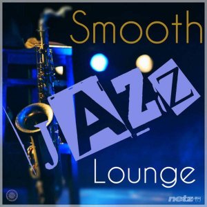  Various Artist - Smooth Jazz / Smooth Jazz Lounge (Easy Listening Piano Brass Jazz Grooves) (2014) 