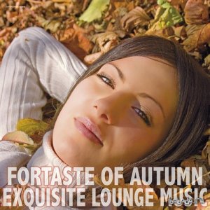  Fortaste of Autumn Exquisite Lounge Music (2014) 