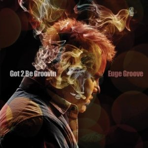  Euge Groove – Got 2 Be Groovin' (2014) 
