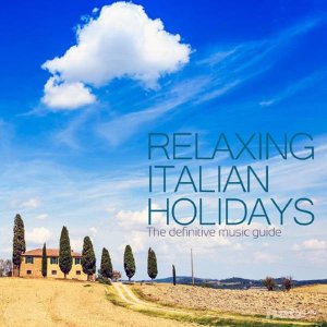  Various Artist - Relaxing Italian Holidays the Definitive Music Guide (2014) 