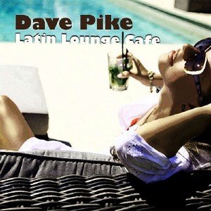  Dave Pike - Latin Lounge Cafe (2015) 