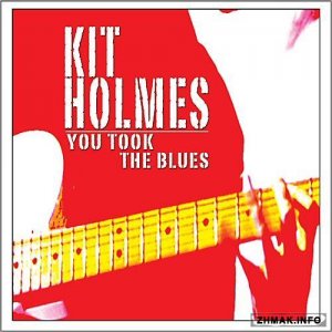  Kit Holmes - You Took The Blues (2014) 
