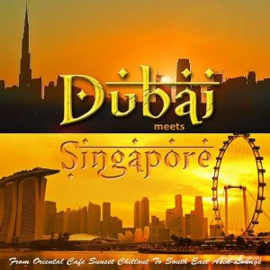  VA - Dubai Meets Singapore (From Oriental Cafe Chillout to South East Asia Lounge) (2015) 