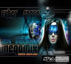  Cyber Space - Exclusive Mix (Full Version) (2015) 
