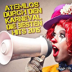  Atemlos durch den Karneval Die Besten Hits 2015 (2015) 