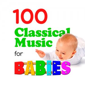  100 Classical Music for Babies (2015) 