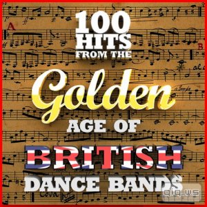  100 Hits from the Golden Age of British Dance Bands (2015) 