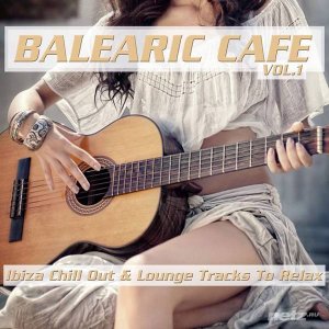  VA - Balearic Cafe, Vol. 1 (Ibiza Chill Out & Lounge Tracks to Relax) (2015) 
