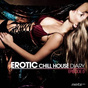  Various Artist - Erotic Chill House Diary / Episode 5 (2015) 