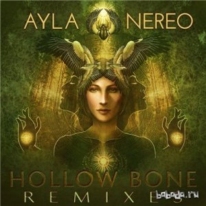  Ayla Nereo - Hollow Bone. Remixes (2015) 