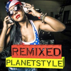  Planet Style Remixed - Techno, Electronic, Psy, Club (2015) 