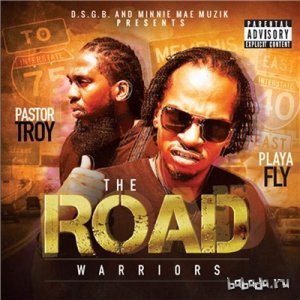  Pastor Troy (D.S.G.B.) & Playa Fly (ex. Three 6 Mafia) - The Road Warriors (2015) 