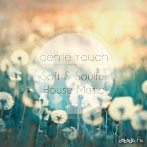  VA - Gentle Touch - Soft & Soulful House Music (2015) 