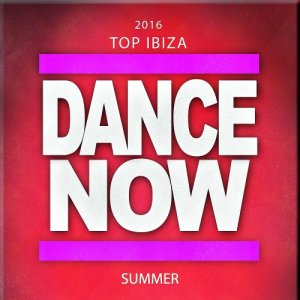  2016 Top: Ibiza Dance Now Summer (69 Songs Top Songs Party Hits Project Underworld Wonderland) 