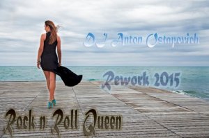  DJ Anton Ostapovich - Rock n Roll Queen (Rework 2015) 