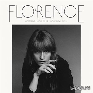  Florence + The Machine - How Big, How Blue, How Beautiful [Deluxe Edition] (2015) 