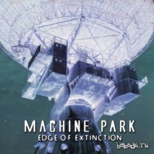  Machine Park - Edge Of Extinction (2008) 