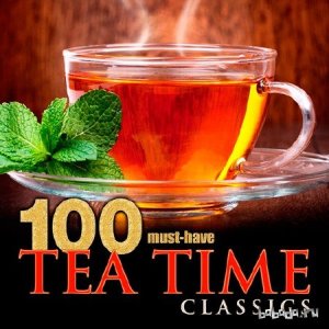  100 Must-Have Tea Time Classics (2015) 
