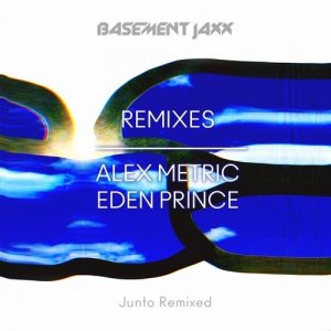  Basement Jaxx - Sneakin' Toronto / Love is At Your Side (Remixes) (2015) 